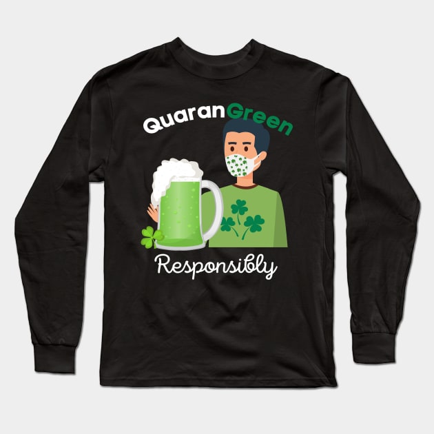 QuaranGreen Responsibly - St Patrick's Day 2021 Humor Funny Pun Long Sleeve T-Shirt by Apathecary